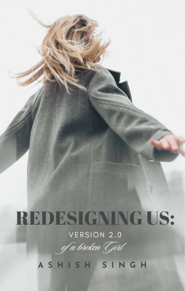 REDESIGNING US: VERSION 2.0 OF A BROKEN GIRL