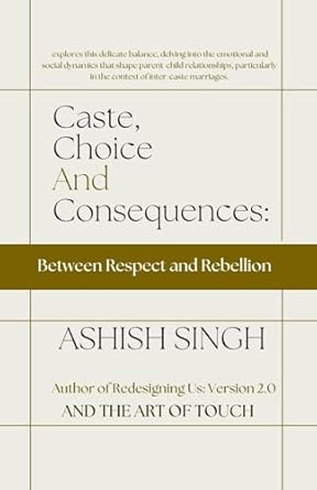 Caste Choice and Consequences: Between Respect and Rebellion