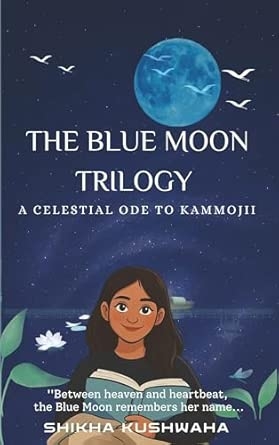 THE BLUE MOON TRILOGY-A CELESTIAL ODE TO KAMMOJII