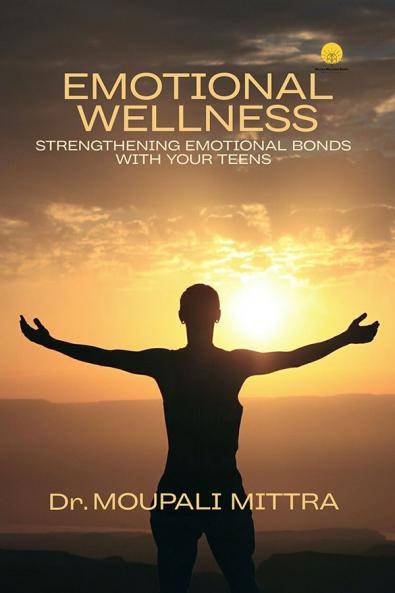 Emotional Wellness -Strengthening Emotional Bonds with your Teens