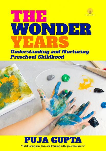 The Wonder Years- Understanding and Nurturing Preschool Childhood