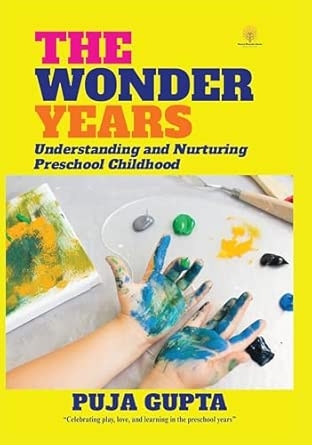 The Wonder Years- Understanding and Nurturing Preschool Childhood