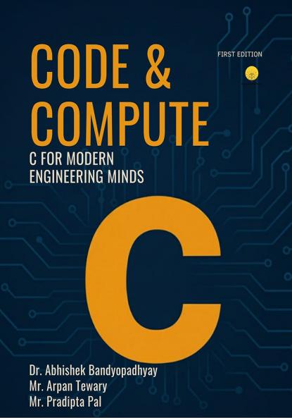 CODE & COMPUTE - C FOR MODERN ENGINEERING MINDS