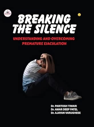 Breaking the Silence: Understanding and Overcoming Premature Ejaculation