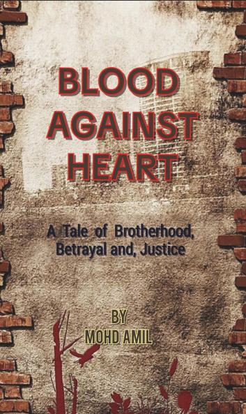 Blood against heart (A Tale of Brotherhood Betrayal and Justice)