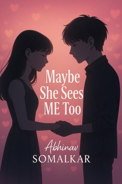 Maybe She Sees Me Too-Finding Love When You Feel Invisible A Teen Romance & First Love Novel