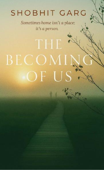 The Becoming of Us-Sometimes home isn’t a place it’s a person