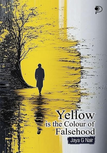 Yellow is the Colour of Falsehood|Poems by Jaya G Nair|Paridhi Publications