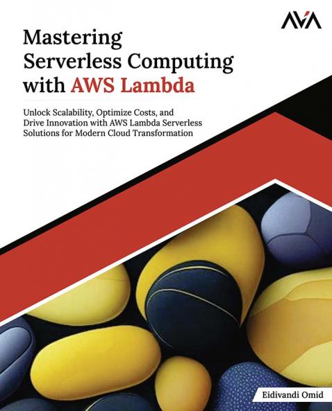 Mastering Serverless Computing with AWS Lambda