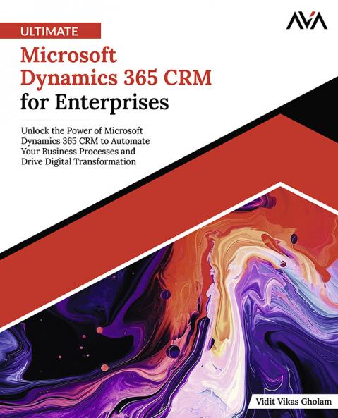 Ultimate Microsoft Dynamics 365 CRM for Enterprises