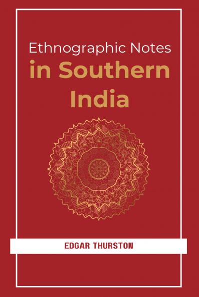 Ethnographic Notes in Southern India