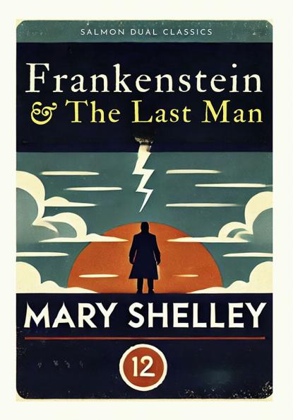 Salmon Dual Classics: Frankenstein & The Last Man (Original Unabridged Classic)