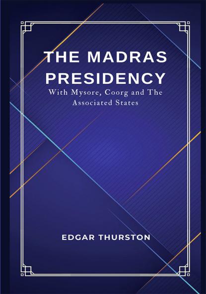 THE MADRAS PRESIDENCY With Mysore Coorg and The Associated States