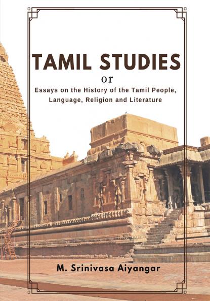 Tamil Studies or Essays on the History of the Tamil People Language Religion and Literature