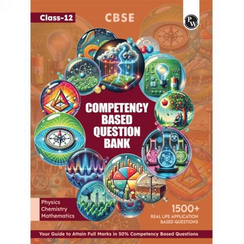 CBSE Class 12 Competency Based Question Bank For Board Exams l Physics Chemistry Mathematics | 1500+ Real Life Application Based Questions | Aligned with Latest CBSE SQP 2024-25
