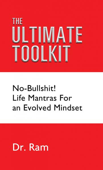 The Ultimate Toolkit - No-Bullshit! Life Mantras for an Evolved Mindset