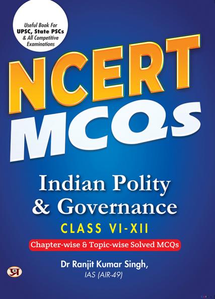 NCERT MCQs Indian Polity & Governance Class 6 To 12 Useful Book For UPSC State PSCs & All Competitive Exam Chapter-wise and Topic-wise Solved Paper 2025