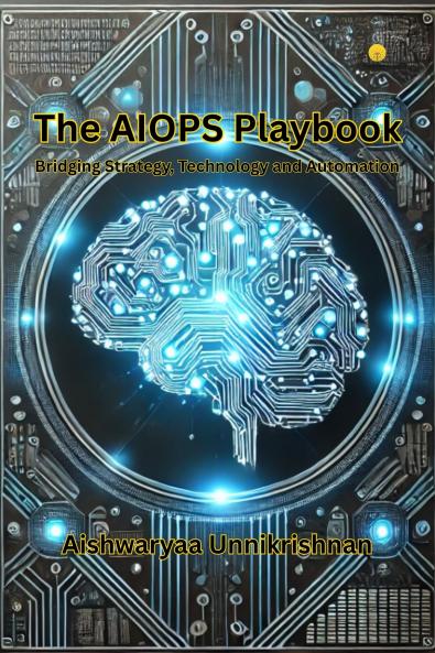 THE AIOPS PLAYBOOK: BRIDGING STRATEGY TECHNOLOGY AND AUTOMATION