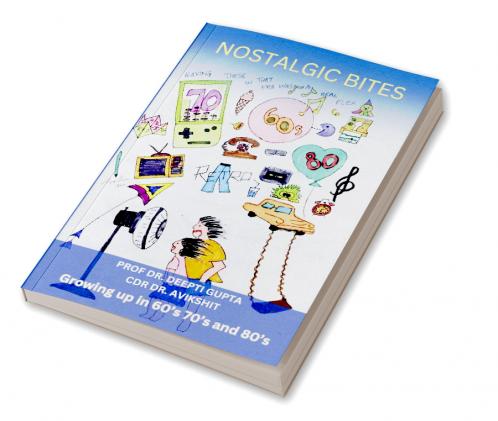 Nostalgic Bites: Growing up in 60’s 70’s and 80’s