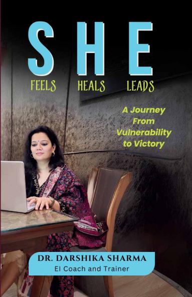 She Feels She Heals She Leads: A Journey from Vulnerability to Victory