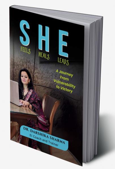She Feels She Heals She Leads: A Journey from Vulnerability to Victory