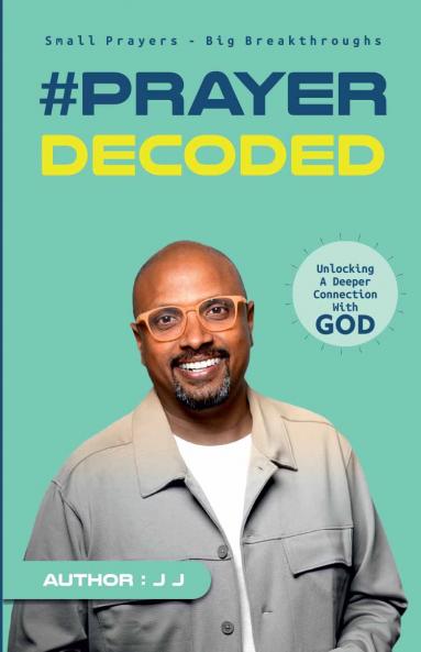 #PRAYER DECODED: Small Prayers Big Breakthroughs