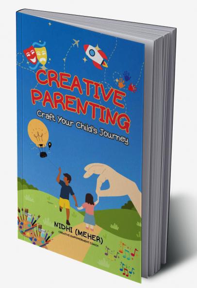 CREATIVE PARENTING: Craft Your Child’s Journey