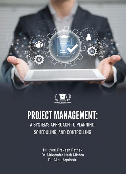 PROJECT MANAGEMENT: A SYSTEMS APPROACH TO PLANNING SCHEDULING AND CONTROLLING
