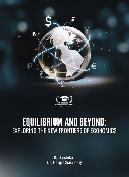 EQUILIBRIUM AND BEYOND: EXPLORING THE NEW FRONTIERS OF ECONOMICS