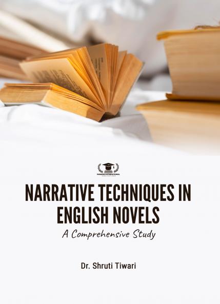 NARRATIVE TECHNIQUES IN ENGLISH NOVELS: A COMPREHENSIVE STUDY