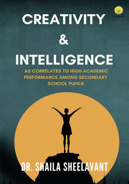 Creativity & Intelligence as corelates of high academic performance among secondary school pupils