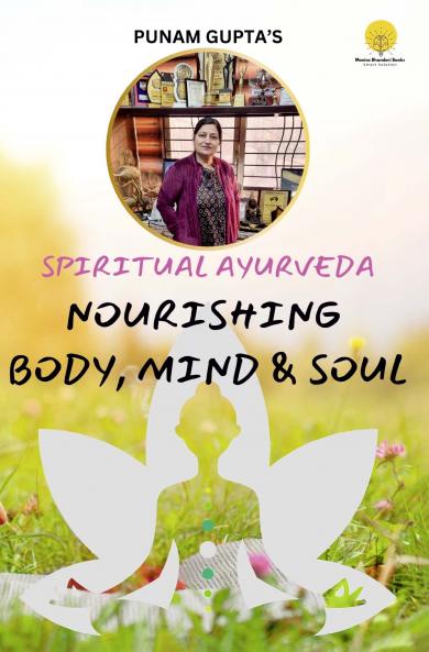Spiritual Ayurveda : Nourishing Body Mind & Soul