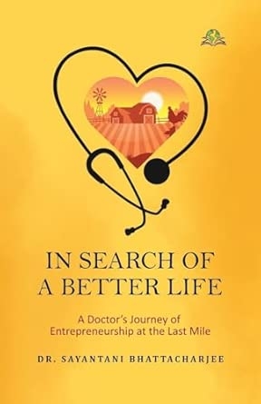 IN SEARCH OF A BETTER LIFE: A Doctor’s Journey of Entrepreneurship at the Last Mile