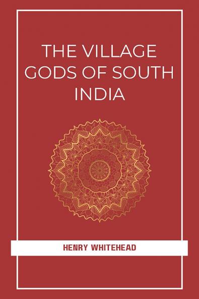 THE VILLAGE GODS OF SOUTH INDIA