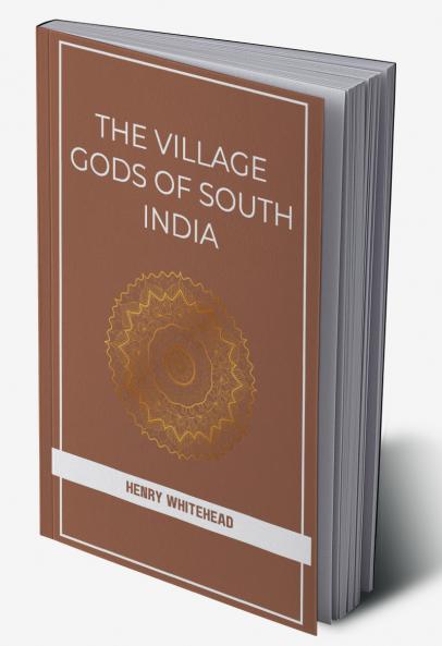 THE VILLAGE GODS OF SOUTH INDIA