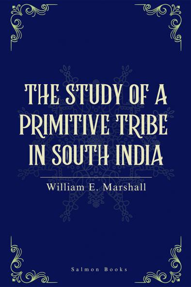 THE STUDY OF A PRIMITIVE TRIBE IN SOUTH INDIA
