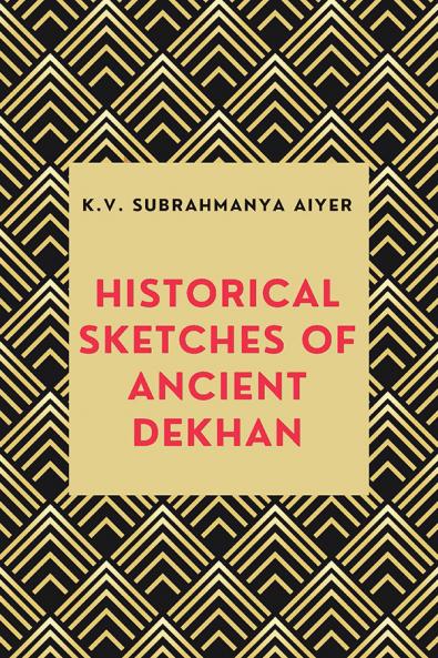 HISTORICAL SKETCHES OF ANCIENT DEKHAN