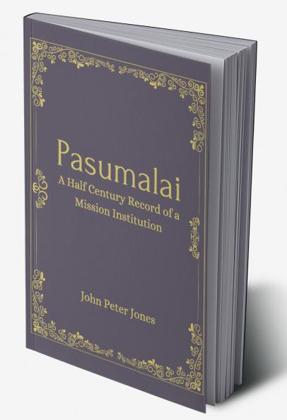 Pasumalai A Half Century Record of a Mission Institution