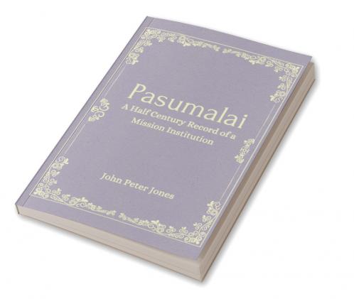 Pasumalai A Half Century Record of a Mission Institution