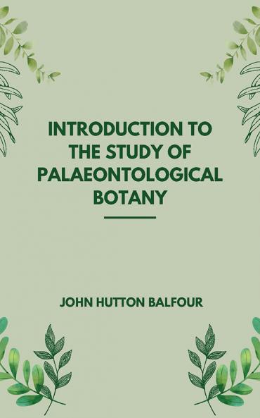Introduction to the Study of Palaeontological Botany