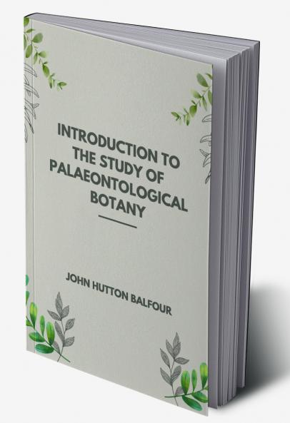 Introduction to the Study of Palaeontological Botany