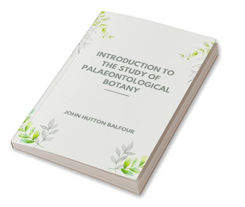 Introduction to the Study of Palaeontological Botany