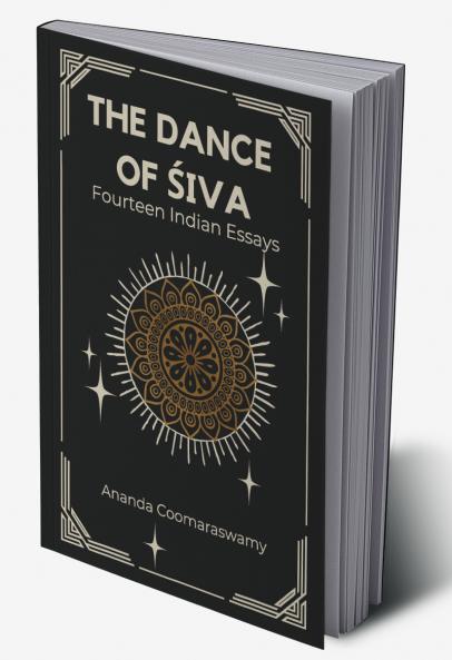 The Dance of Śiva fourteen indian essays