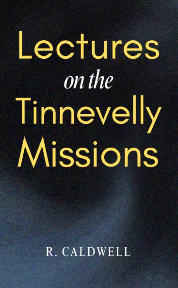 Lectures on the Tinnevelly Missions