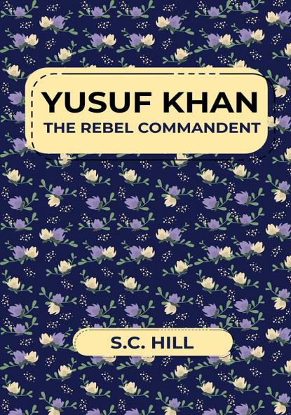 YUSUF KHAN THE REBEL COMMANDENT