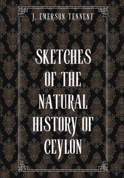 SKETCHES OF THE NATURAL HISTORY OF CEYLON