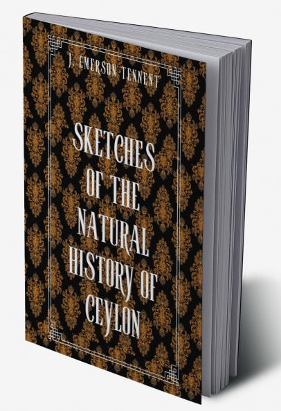 SKETCHES OF THE NATURAL HISTORY OF CEYLON