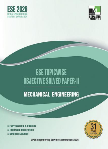 ESE 2026 Mechanical Engineering – Topicwise Objective Solved Paper-II | 31 Years Previous Year Questions Solution with Explanations | For UPSC Engineering Services Prelims Exam