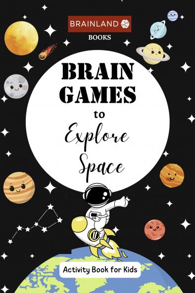 Brain Games to Explore Space - Activity Book for Kids