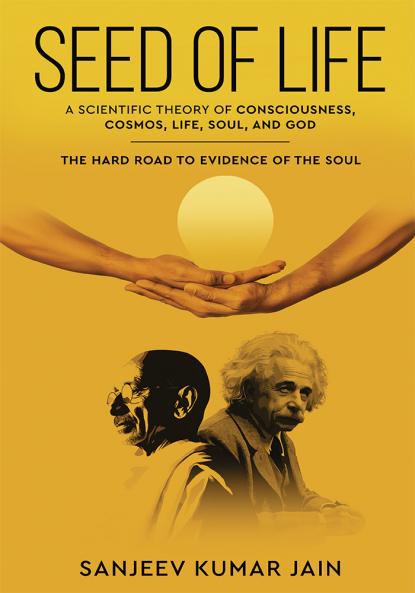 'Seed of Life' a Scientific Theory of Consciousness Cosmos Life Soul and God - The Hard Road to Evidence of the Soul